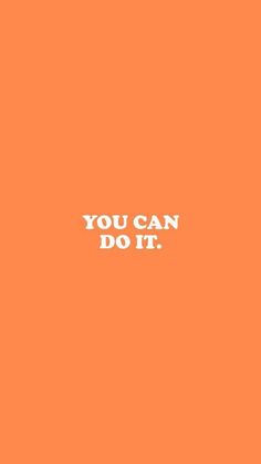 an orange background with the words you can do it in white on top of it