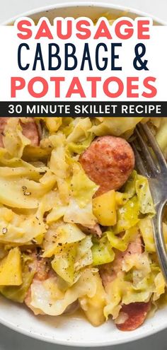 sausage, cabbage and potatoes in a white bowl with the title overlay reads sausage cabbage and potatoes 30 minute skillet recipe