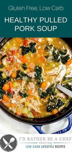 healthy pulled pork soup recipe in a blue cast iron skillet with text overlay that reads gluten free, low carb, low carb, low - carb