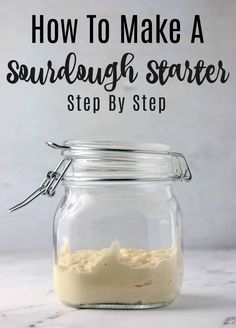 how to make a sourdough starter step by step in a mason jar with text overlay