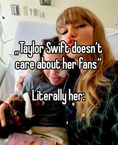 taylor swft doesn't care about her fans literally her is the only one