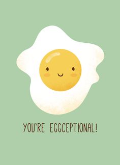 an egg is smiling with the words you're eggspottional on it