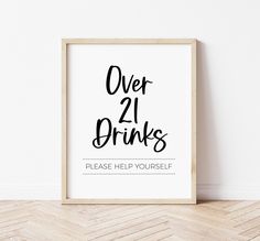 a framed poster with the words over 21 drinks please help yourself