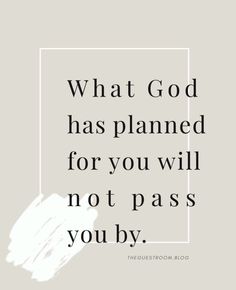 a quote that says, what god has planned for you will not pass you by