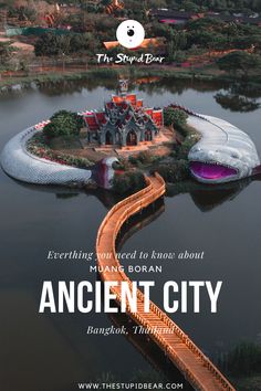 an aerial view of the ancient city in thailand with text overlaying it that reads, everything you need to know about