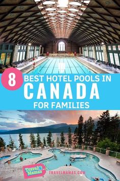 an indoor swimming pool with the words best hotel pools in canada for families