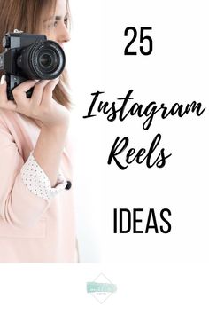 a woman holding a camera with the words 25 instagramm reels ideas on it