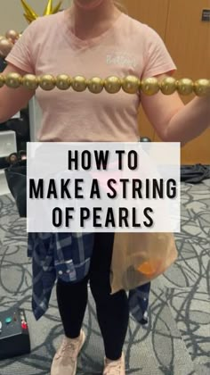 a woman holding up a string with the words how to make a string of pearls