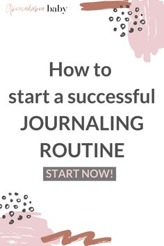 the words how to start a successful journal, with pink paint splattered on it