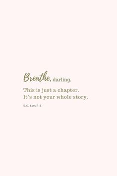 the words breathe, daring and this is just a character it's not your whole story