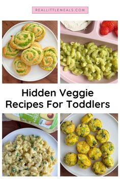 different foods are shown with the words hidden veggie recipes for toddlers