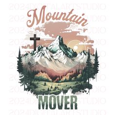 the mountains and trees are depicted in this t - shirt design, which reads mountain mover