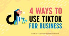 the words 4 ways to use tiktok for business in front of a yellow background