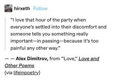 the words are written in black and white on a piece of paper that says,'i love that hour of the party when everyones settled into their disorent