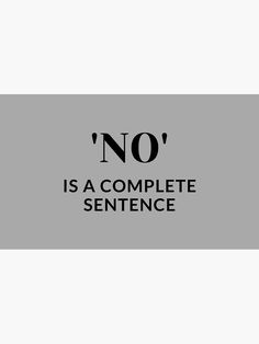 the words no is a complete sentence in black on a gray background with an image of a