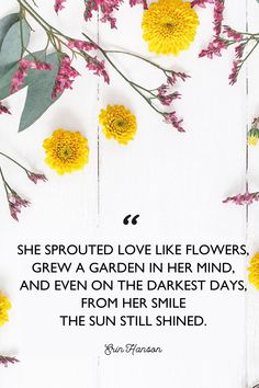 yellow flowers and green leaves on a white background with a quote from the sun shining