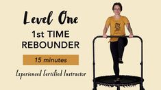 a woman standing on top of a trampoline with the words level one 1st time rebounder 15 minutes