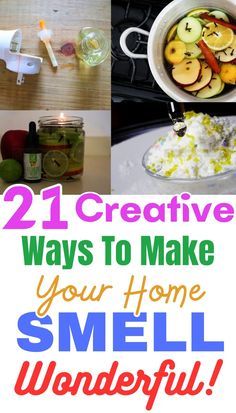 there are many different things to make with the words, 21 creative ways to make your home smell wonderful