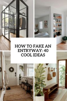 a collage of photos with the words how to fake an entry way 40 cool ideas