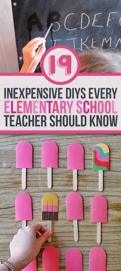 an image of popsicles made out of paper with text overlay that reads 19 expensive diy's every elementary school teacher should know