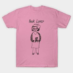 a pink t - shirt with an image of a woman holding a coffee cup and the words book lover on it