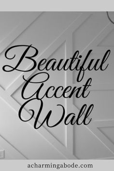 the words beautiful accent wall in black and white