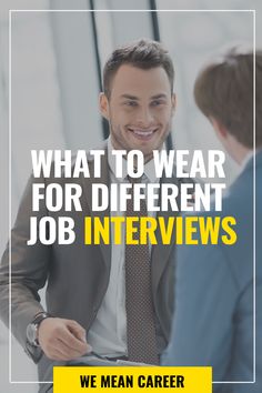 a man wearing a suit and tie with the words, what to wear for different job interviews