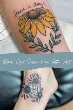 two sunflower tattoos on both legs with the words have a day and black eyed susan vine tattoo art