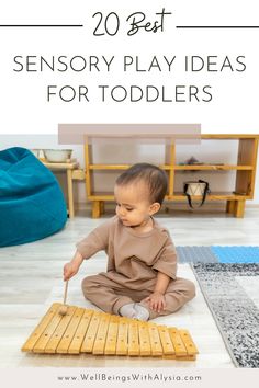 a baby sitting on the floor playing with an xylon and text overlay reads 20 best sensory play ideas for toddlers