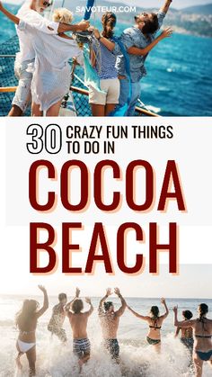 people on the beach with text overlay that reads 30 crazy fun things to do in cocoa beach