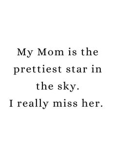 a quote that says, my mom is the prettiest star in the sky i really