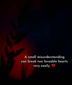 a red and black photo with a quote on it that says, a small misinderstanding can break two loveable hearts very easily