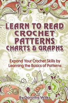 the cover of learn to read crochet patterns, crafts and graphs book with an intricate