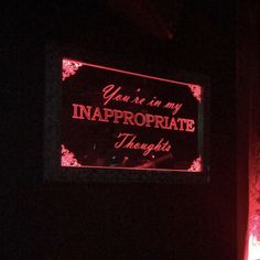 a neon sign that says you're in my inappropriate thoughts