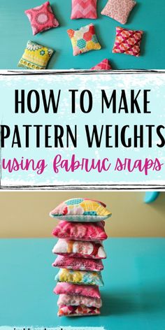 a stack of pillows sitting on top of a blue table with the words how to make pattern weights using fabric snaps