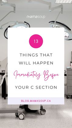 a hospital room with the title 13 things that will happen immediately before your c section