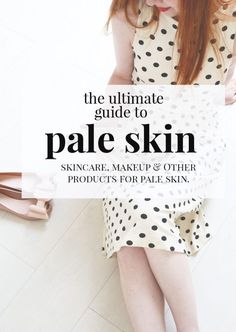 the ultimate guide to pale skin: skincare, makeup and other products for people with pale skin Pale Skin Beauty, Pale Skin Makeup, Fair Skin Makeup, Pale Makeup, Skin Advice, Porcelain Skin, Cheap Skin Care Products, Pale Girl, Glow Skin