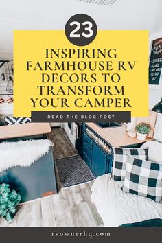 the inside of a camper with text overlay that reads 23 inspiring farmhouse - style decor to transform your camper