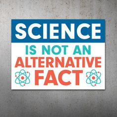 a sign that says science is not an alternative fact