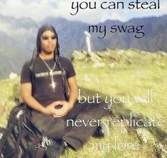 a man sitting on top of a grass covered hill next to a quote that reads, you can steal my swag but you will never replace my love