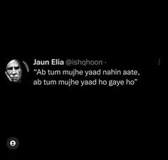 an image of a man in the dark with a caption that reads,'jaun ella @ ashphonon ab tum mujhe yaad nahh nahn ate, ab mumhe yad ho gay ho gave ho?