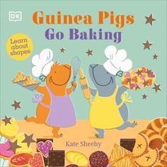 the book cover for guinea pigs go baking by kate sheehy, with illustrations of two