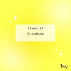 a yellow background with white stars and the words reminder go workout written in black on it