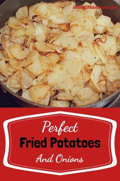 potatoes and onions cooking in a skillet with the words perfect fried potatoes and onions