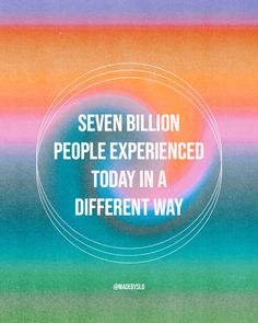 Gradient art graphic design with white circles and quote in the background, “seven billion people experienced today in a different way” Aesthetic Billboard, Billboard Aesthetic, Aesthetic Inspirational Quotes, Quotes Self Love, Sign Aesthetic, Inspirational Quotes Positive, Inspirational Quotes About Strength