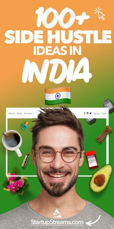 a man with glasses and an avocado in front of him is the words 100 side hustle ideas in india