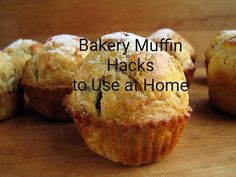 several muffins with the words bakery muffin hacks to use at home