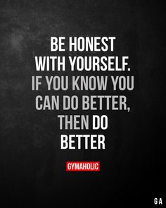 Be honest with yourself Gym Quote, Life Quotes Love, Motivation Fitness, Sport Motivation, Fitness Motivation Quotes, Fitness Quotes, Good Advice, Gym Motivation