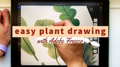 a person drawing on an ipad with the text easy plant drawing with adobe fresco