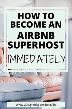 the words how to become an airbnb superhost in front of a couch